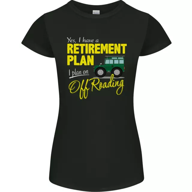 Retirement Plan Off Roading 4X4 Road Funny Womens Petite Cut T-Shirt