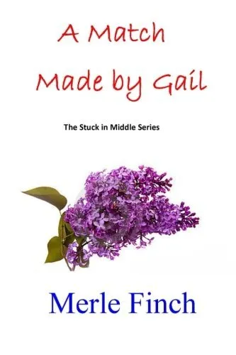 A Match Made by Gail: Second in the Stuck in Middle Series: Volume 2.New<|,<|