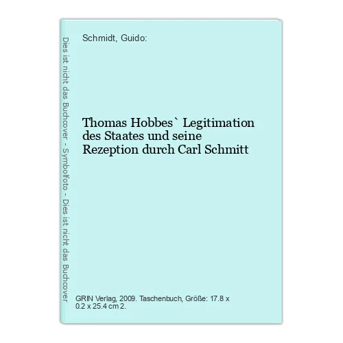 Thomas Hobbes` Legitimation des Staates und seine Rezeption durch Carl Schmitt S