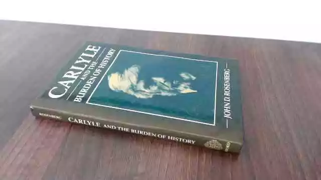 Carlyle and the Burden of History, Rosenberg, John D., Oxford Uni