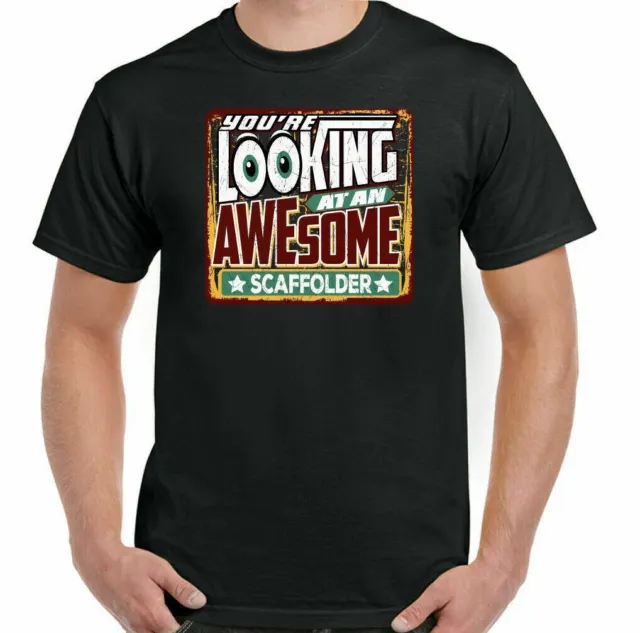Scaffolder T-Shirt Scaffolding You're Looking Awesome Mens Funny Tradesman Top