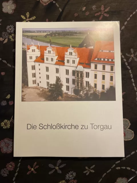 Die Schloßkirche zu Torgau - Beiträge zum 450jährigen Jubiläum