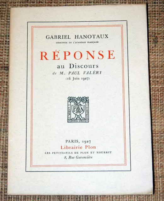 G Hanotaux Réponse au Discours de M. Paul Valéry Plon 1927 EO N° Hollande