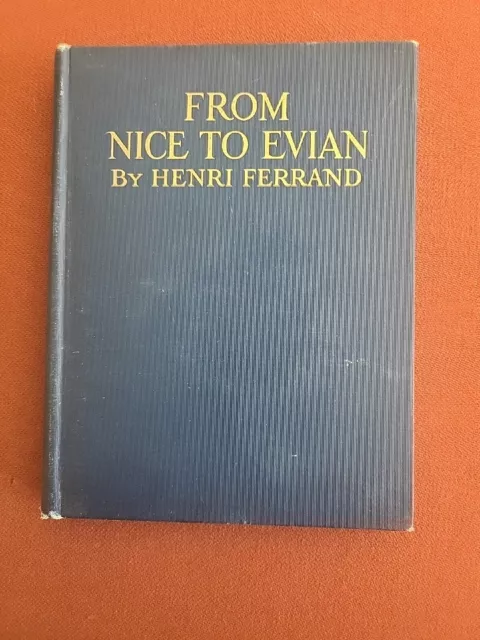 From Nice To Evian By The Route Des Alpes. (Henri Ferrand - 1925)