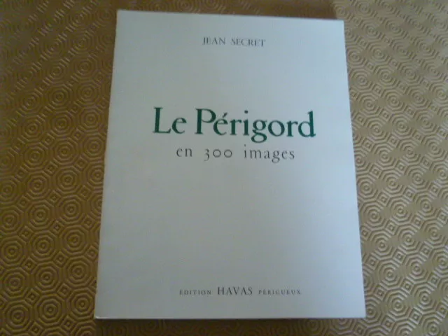 Jean Secret Le Perigord En 300 Images Editions Havas