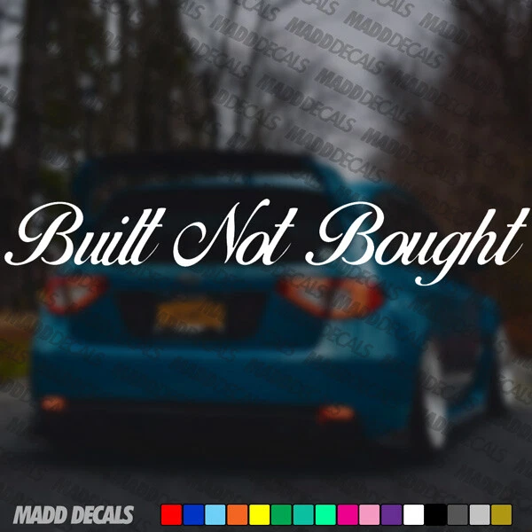 Built Not Bought Vinyl Decal Sticker Die Cut Banner for Car Truck JDM