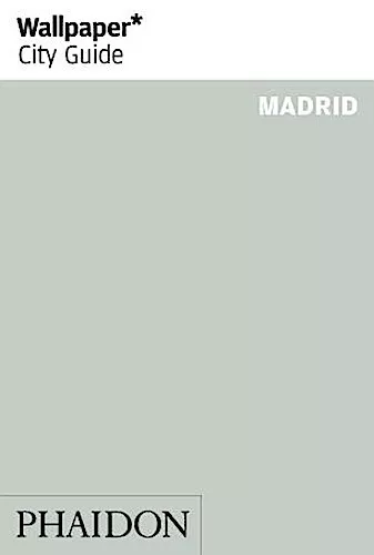 Madrid 2013 (Wallpaper* City Guides) Sally Davies, Katherine Robinson, Tar ...