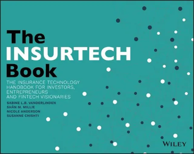 The INSURTECH Book: The Insurance Technology Handbook for Investors, Entrepreneu