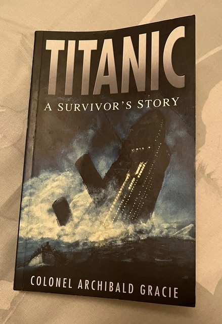 TITANIC A SURVIVOR'S Story by Colonel Archibald Gracie (Paperback