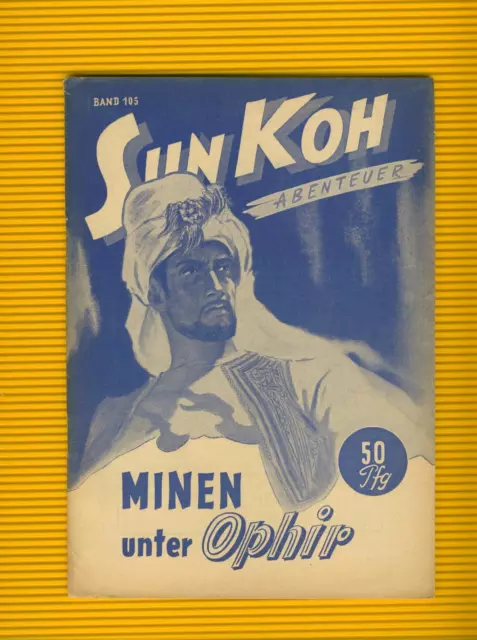 Sun Koh  Heft 105  "Minen unter Ophir"  von Freder van Holk 1949-53