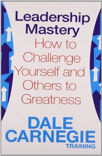 Leadership Mastery: How to Challenge Yourself and Others to Grea