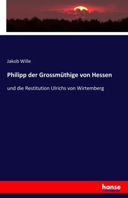 Philipp der Grossmüthige von Hessen | Buch | 9783743323704