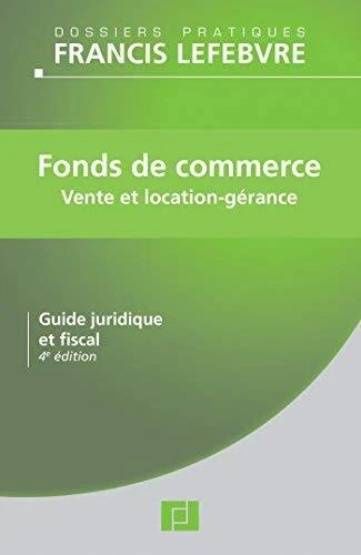 Fonds de commerce : Vente et location-gérance by Francis Lefebvre(2013-07-03)