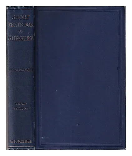 ILLINGWORTH, CHARLES FREDERICK WILLIAM  A short textbook of surgery / by C.F.W.