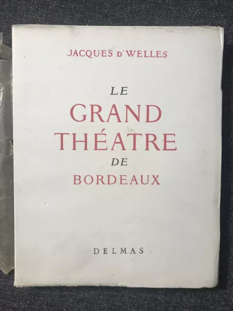 D'WELLES JACQUES : LE GRAND THEATRE  DE BORDEAUX 1950, Delmas