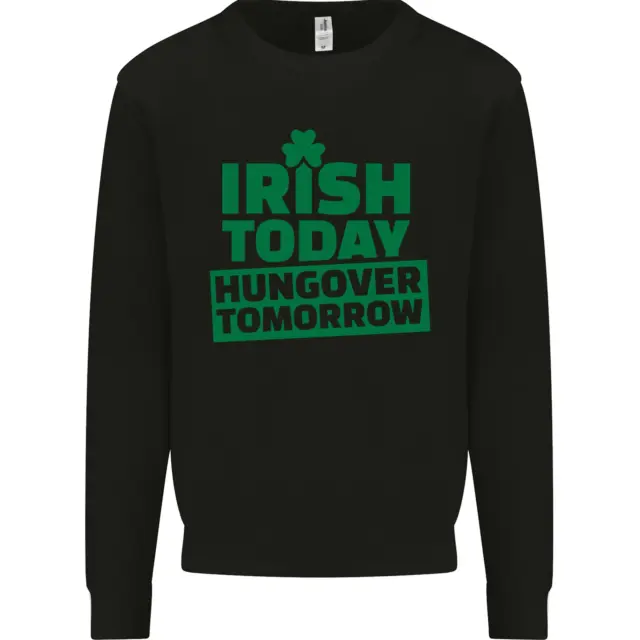 Irish Hungover Tomorrow St Patricks Day Mens Sweatshirt Jumper