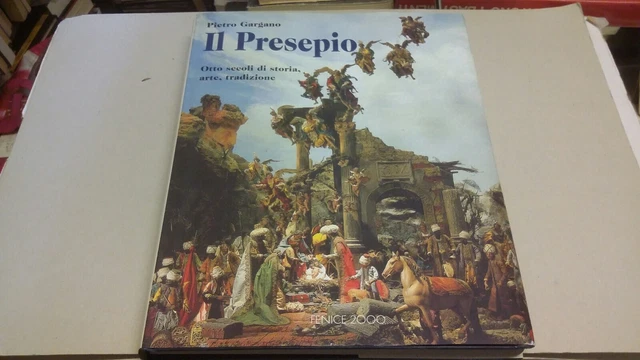 PIETRO GARGANO - IL PRESEPIO, OTTO SECOLI DI STORIA, .. - FENICE, 1995 1a23 PIETRO GARGANO - IL PRESEPIO, OTTO SECOLI DI STORIA, .. - FENICE, 1995 1a23