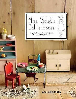 Miss Violet's Doll's House: Magical makes for your miniature world by Sam...