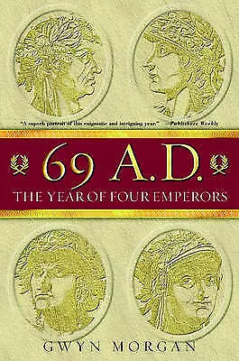 69 AD: The Year of Four Emperors by Gwyn Morgan (Paperback, 2007)