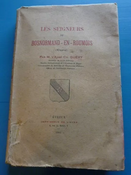 1921.  TRÈS RARE. "LES SEIGNEURS DE BOSNORMAND-EN-ROUMOIS"  Abbé Guéry. EON°139.