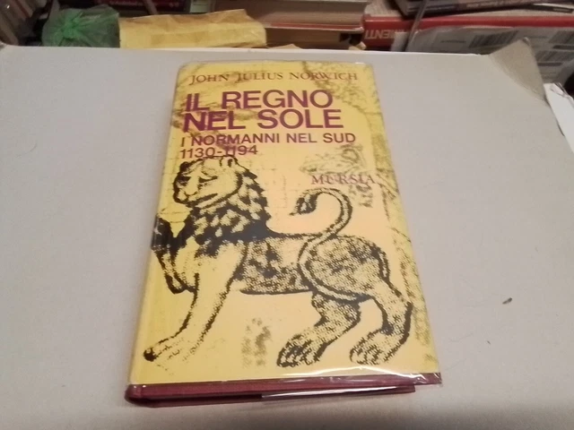 IL REGNO NEL SOLE. I NORMANNI NEL SUD 1130-1194 J. J. NORWICH, 12mg24