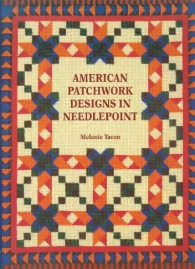 American Patchwork Designs in Needlepoint,Melanie Tacon