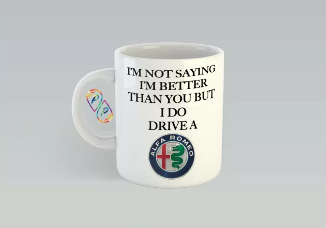 i dont think im better than you but i do drive an alfa romeo mug gift birthday