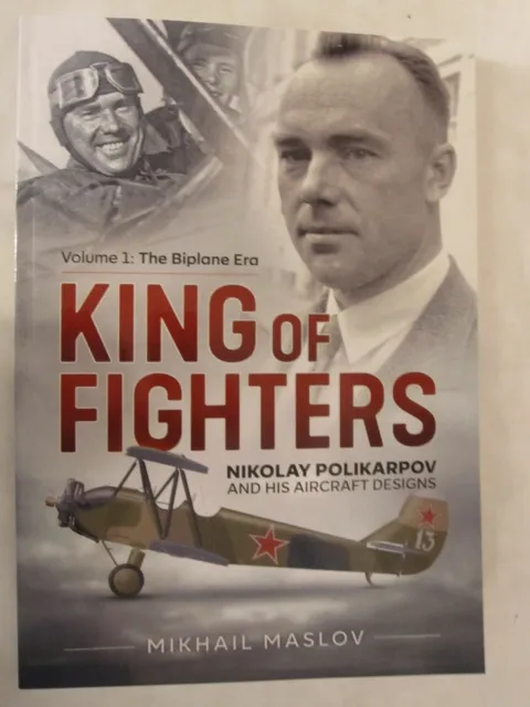 King of Fighters: Nikolay Polikarpov and His Aircraft Designs Vol. 1