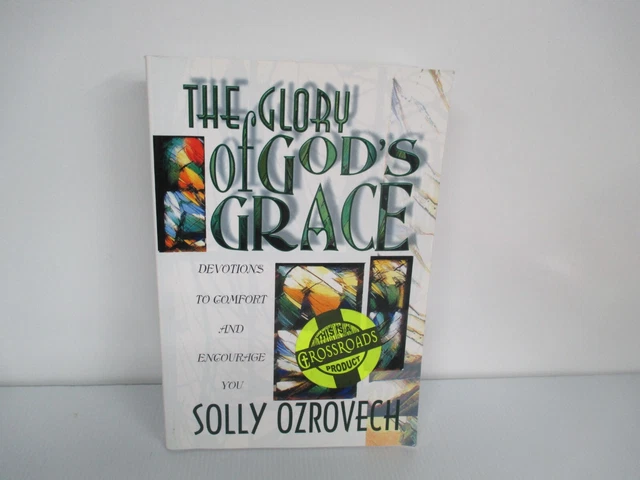 The Glory of God's Grace: Devotions to Comfort and Encourage You.