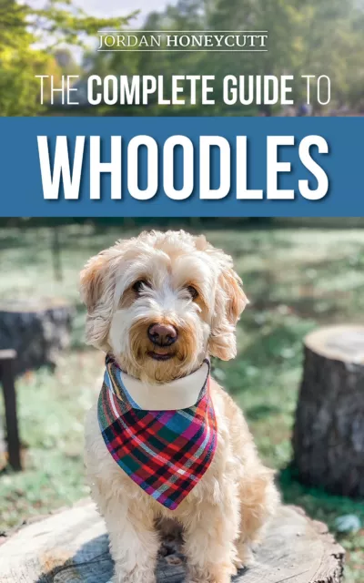 The Complete Guide to Whoodles - Jordan Honeycutt - Paperback