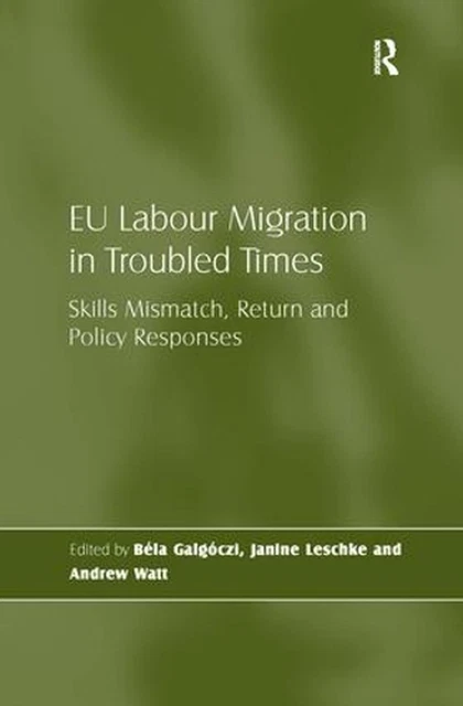 EU LABOUR MIGRATION in Troubled Times: Skills Mismatch, Return and ...