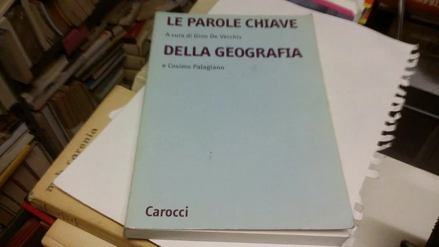 DE VECCHIS-PALAGIANO, Le parole chiave della Geografia Carocci, 2007, 8g22 DE VECCHIS-PALAGIANO, Le parole chiave della Geografia Carocci, 2007, 8g22