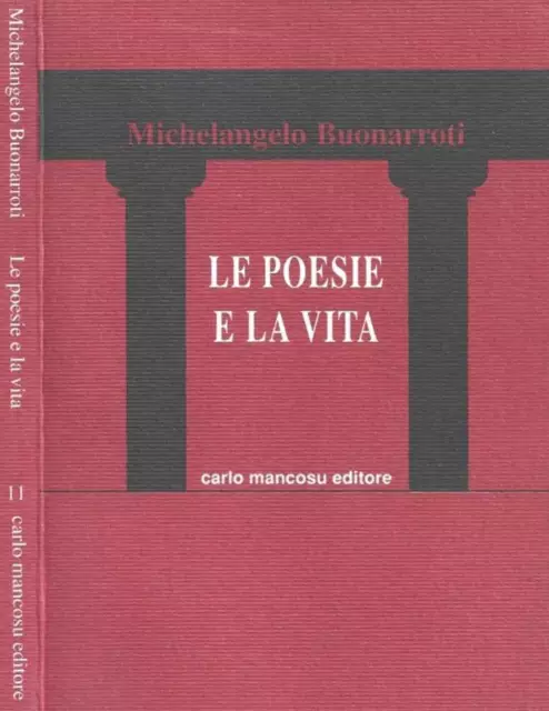 Le poesie e la vita. . Michelangelo Buonarroti. 1993. IED.