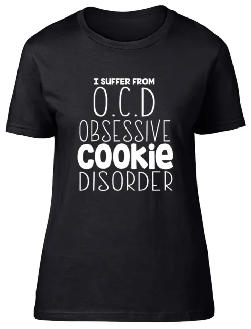I Suffer from OCD Obsessive Cookie Disorder Funny Womens Ladies Tee T-Shirt