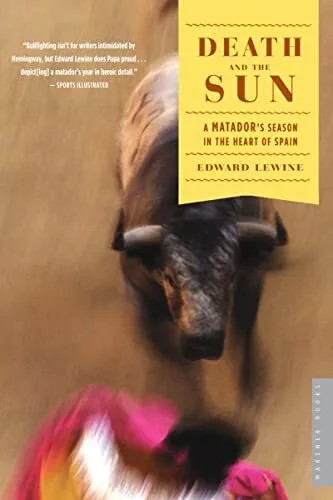 Death and the Sun: A Matador's Seaso..., Lewine, Edward