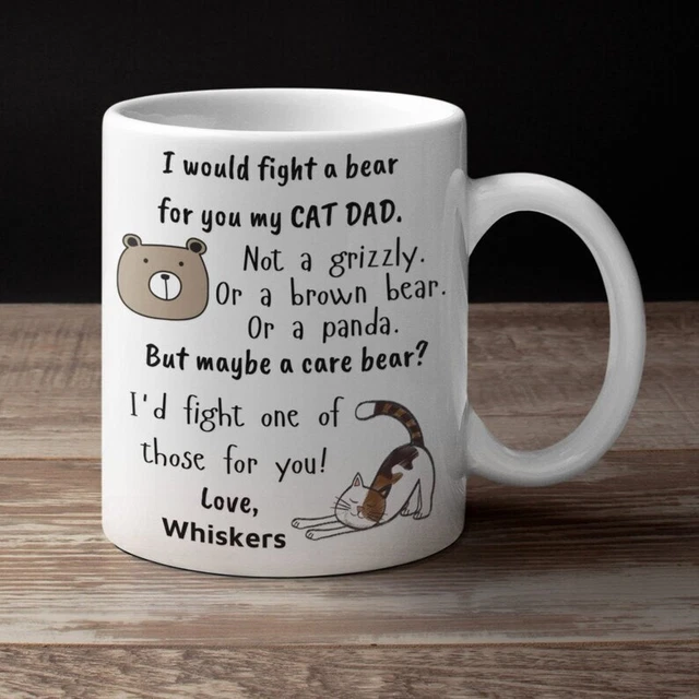 I Would Fight a Bear For You Cat Dad Coffee Mug Best Gift For Friends & Family