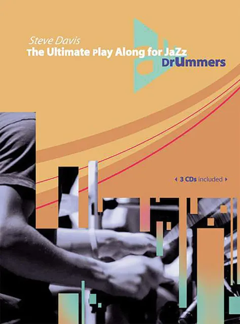 The Ultimate Play Along for Jazz Drummers - by Steve Davis - 01-ADV13017