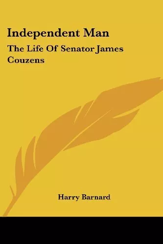 INDEPENDENT MAN: THE LIFE OF SENATOR JAMES COUZENS By Harry Barnard *BRAND NEW*