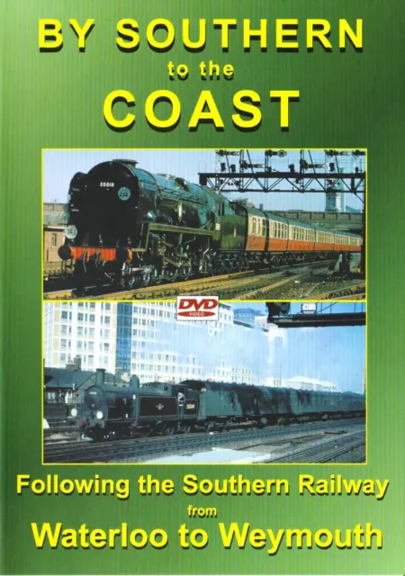 By Southern to Coast Dvd: Southern Railway Waterloo Clapham Bournemouth Weymouth