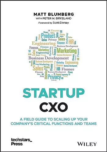 Scott Dorsey - Startup CXO   A Field Guide to Scaling Up Your Company - J245z