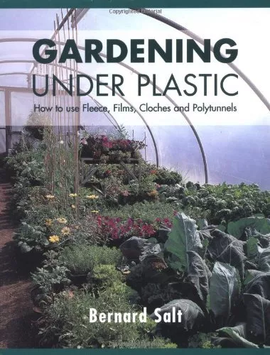 Gartenarbeit unter Kunststoff: Verwendung von Vlies, Folien, Uhren und Polytunneln (Cloc