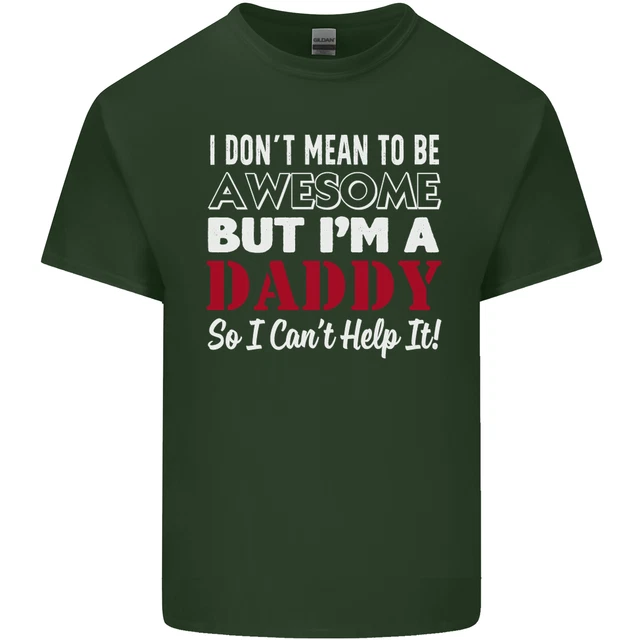 T-shirt da uomo in cotone I Dont Mean to but Im a Daddy Fathers Day 9