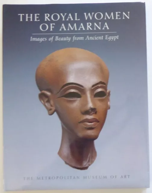 The Royal Women of Amarna: Images of Beauty from Ancient Egypt Hardcover DJ