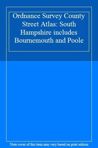 Ordnance Survey County Street Atlas: South Hampshire includes Bournemouth and.