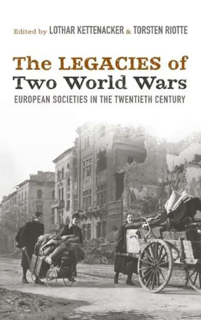 The Legacies of Two World Wars: European Societies in the Twentieth Century by L
