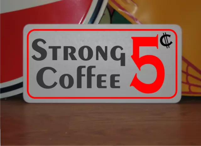 Strong Coffee 5 cents Metal Sign