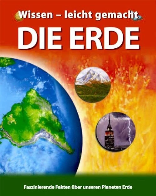 WISSEN - LEICHT gemacht. Erde. Faszinierende Fakten über unseren