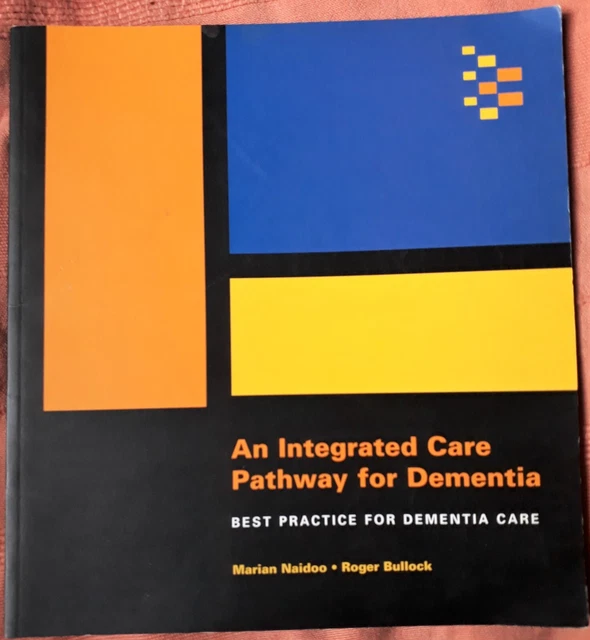 AN INTEGRATED CARE Pathway for Dementia: Best Practice PB 2001 Naidoo ...