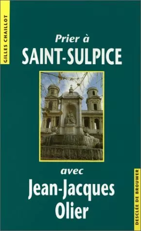 Prier à Saint-Sulpice avec Jean-Jacques Olier