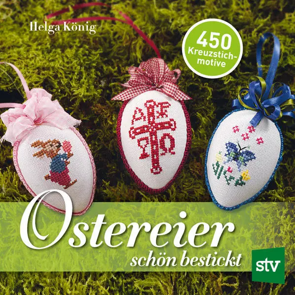 Ostereier schön bestickt | Helga König | 2018 | deutsch
